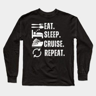 Eat Sleep Cruise Repeat Long Sleeve T-Shirt